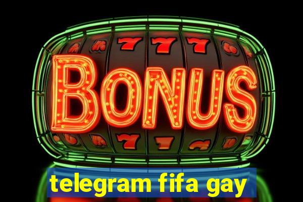 telegram fifa gay